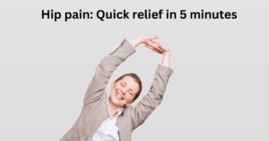 Read more about the article Hip Pain Relief: Effective 5 Minute Tips for Quick Relief